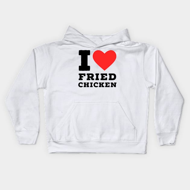 i love Fried chicken Kids Hoodie by richercollections